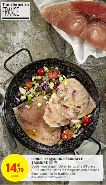 Intermarché Hyper Longe d'espadon décongelé saumuré offre