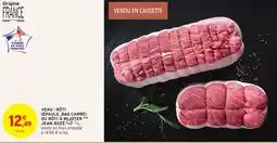 Intermarché Hyper Veau : rôti (épaule, bas carré) ou rôti à mijoter jean rozé offre