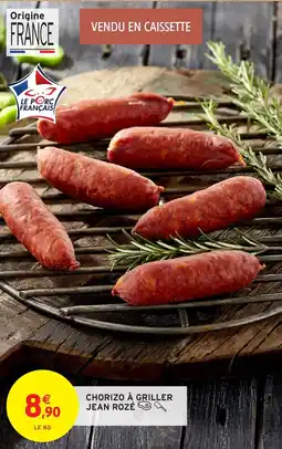 Intermarché Hyper JEAN ROZÉ Chorizo à griller offre