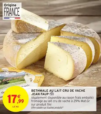 Intermarché Hyper Bethmale au lait cru de vache jean faup offre