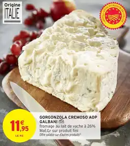 Intermarché Hyper Gorgonzola cremoso aop galbani offre