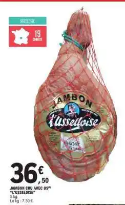 E.Leclerc JAMBON CRU AVEC OS L'USSELOISE offre