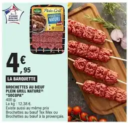 E.Leclerc BROCHETTES AU BŒUF PLEIN GRILL NATURE “SOCOPA” offre