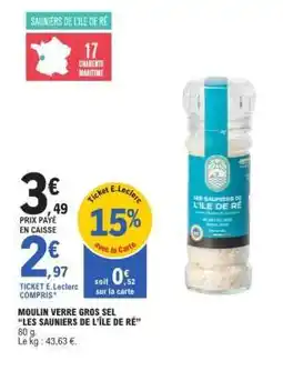 E.Leclerc MOULIN VERRE GROS SEL “LES SAUNIERS DE L’ÎLE DE RÉ” offre