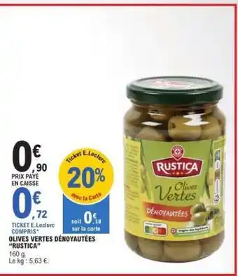 E.Leclerc OLIVES VERTES DÉNOYAUTÉES RUSTICA offre