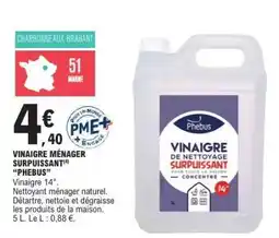 E.Leclerc VINAIGRE MÉNAGER SURPUISSANT PHEBUS offre