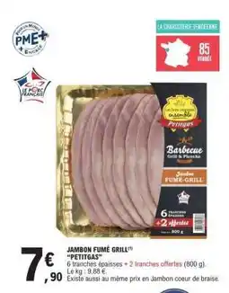 E.Leclerc JAMBON FUMÉ GRILL 'PETIGAS' offre