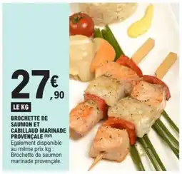 E.Leclerc Brochette de saumon et cabillaud marinade provençale offre