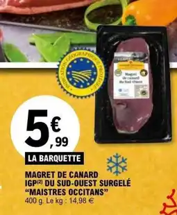 E.Leclerc Magret de canarigp du sud-ouest surgelé maistres occitans offre