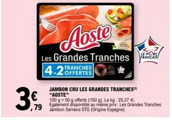 E.Leclerc AOSTE Jambon cru les grandes tranches offre