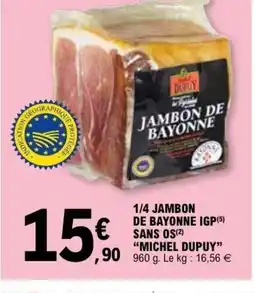 E.Leclerc MICHEL DUPUY 1/4 Jambon de bayonne igp sans os offre