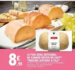 E.Leclerc Le foie gras artisanal de canard entier mi-cuit maison lartigue & fils offre