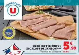 Super U Porc igp filière u escalope de jambon offre
