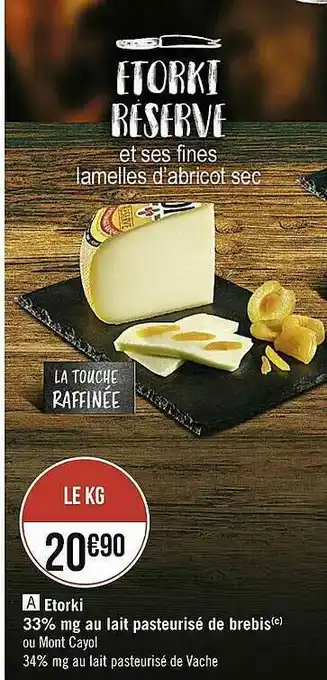 Casino Supermarchés étorki 33% Mg Au Lait Pasteurisé De Brebis Ou Mont Cayol offre