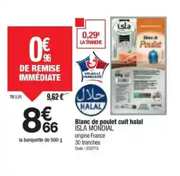 Promocash ISLA MONDIAL Blanc de poulet cuit halal offre