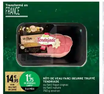 Intermarché Contact Rôti De Veau Farci Beurre Truffé Tendriade offre