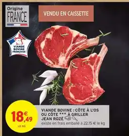 Intermarché Hyper Viande Bovine : Côte à l'os ou Côte *** à Griller Jean Rozé offre