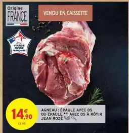 Intermarché Hyper AGNEAU : ÉPAULE AVEC OS OU ÉPAULE ** AVEC OS À RÔTIR JEAN ROZÉ offre