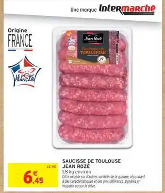 Intermarché Hyper SAUCISSE DE TOULOUSE JEAN ROZÉ offre