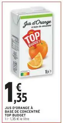 Intermarché Hyper JUS D'ORANGE À BASE DE CONCENTRÉ TOP BUDGET offre