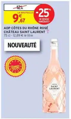 Intermarché Hyper AOP CÔTES DU RHÔNE ROSÉ CHÂTEAU SAINT LAURENT offre