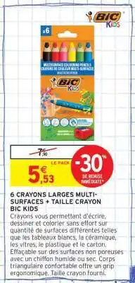 Intermarché Hyper 6 CRAYONS LARGES MULTI-SURFACES + TAILLE CRAYON BIC KIDS offre