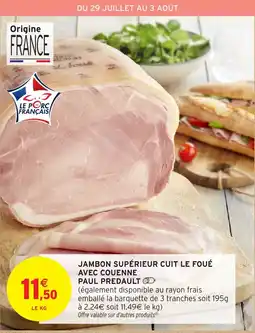 Intermarché Jambon supérieur cuit le foué avec couenne paul predult offre