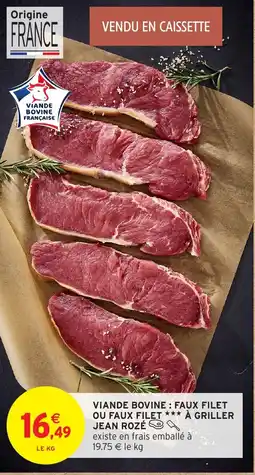 Intermarché Viande bovine: faux filet ou faux filet à griller jean rozé offre