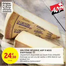 Intermarché Gruyère réserve aop 9 mois d'affinage offre