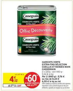 Intermarché HARICOTS VERTS EXTRA-FINS SÉLECTION CUEILLIS ET RANGÉS MAIN CASSEGRAIN offre