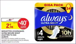 Intermarché Serviettes hygiéniques ultra secure night ailettes t4 x24 always offre