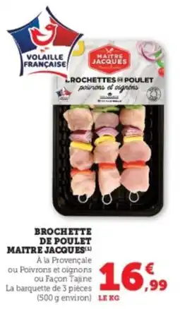 Hyper U Brochette de poulet maitre jacques offre