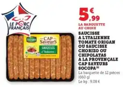 Hyper U Saucisse a l'italienne tomate origan ou saucisse chorizo ou chipolatas a la provençale cap saveurs socopa offre