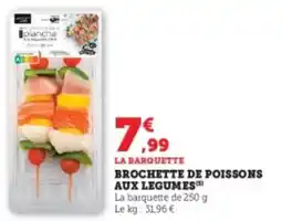 Hyper U Brochette de poissons aux legumes offre