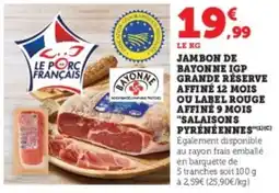 Hyper U Jambon de bayonne igp grande réserve affiné 12 mois ou label rouge affiné 9 mois "salaisons pyrénéennes offre