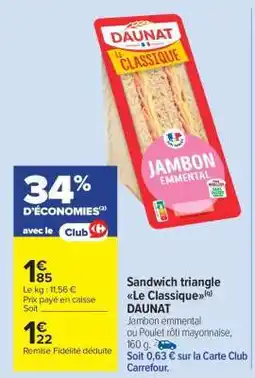 Carrefour Market Sandwich triangle Le Classique DAUNAT offre