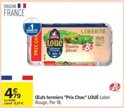 Carrefour Œufs fermiers Prix Choc LOUÉ Label Rouge, Par 18 offre