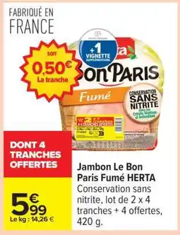 Carrefour Jambon Le Bon Paris Fumé Herta offre