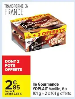 Carrefour Ile Gourmande YOPLAIT Vanille offre