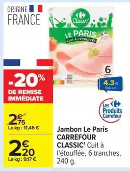 Carrefour Jambon Le Paris CARREFOUR CLASSIC' offre