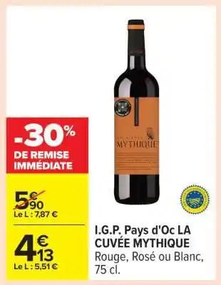 Carrefour I.G.P. Pays d'Oc LA CUVÉE MYTHIQUE offre