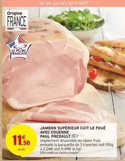 Intermarché Paul Predault Jambon supérieur cuit le foué avec couenne offre