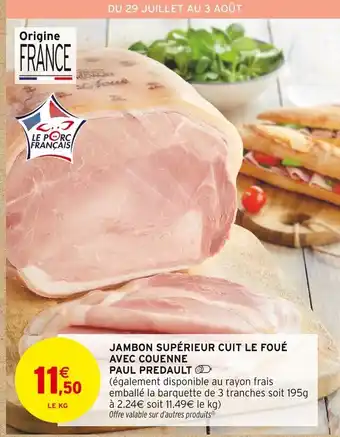 Intermarché Paul Predault Jambon supérieur cuit le foué avec couenne offre