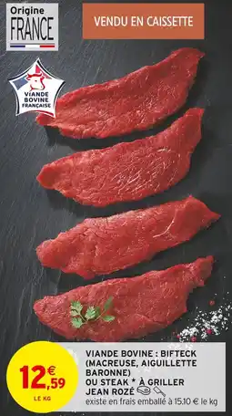 Intermarché JEAN ROZÉ Viande Bovine : Bifteck (Macreuse, Aiguillette Baronne) ou Steak à Griller offre
