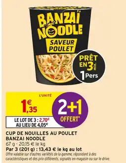 Intermarché Banzai Noodle Cup de nouilles au poulet offre