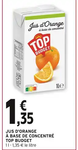 Intermarché TOP BUDGET Jus d'Orange à base de concentré offre