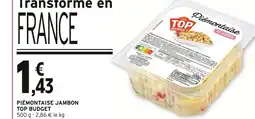 Intermarché Top budget Piémontaise jambon offre