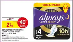 Intermarché Always Serviettes hygiéniques ultra secure night ailettes t4 x24 offre