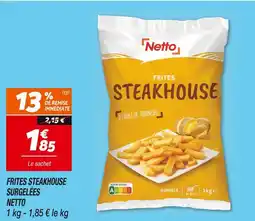 Netto Netto Frites Steakhouse surgelées offre