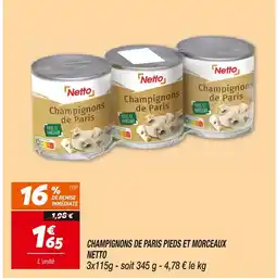 Netto Netto CHAMPIGNONS DE PARIS PIEDS ET MORCEAUX offre
